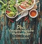 Analyse und Vergleich: Das ultimative Pho-Suppen-Rezept aus Asien enthüllt