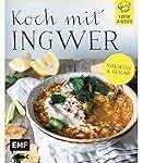 Analyse und Vergleich asiatischer Produkte: Die besten Ingwer-Rezepte entdecken