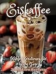 Analyse und Vergleich asiatischer Eiskaffee-Rezepte: Kühle Genussmomente aus Fernost